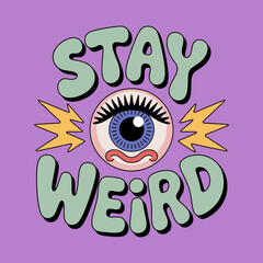 Quirky eyeball 'stay weird' design featuring electric bolts and psychedelic typography for creative expression and unique apparel vector
