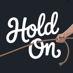 A human hand firmly grips a thick rope with the words hold on written in elegant white script against a dark background symbolizing resilience and perseverance
