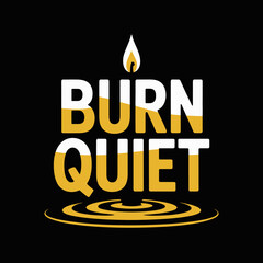 Burn quietly typography with a candle flame and ripples on a black background representing inner peace and calm