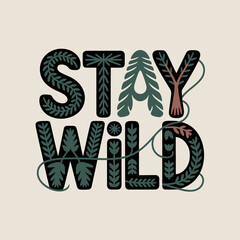 Stay wild hand drawn typography with nature inspired forest elements and bohemian tribal patterns on a light background