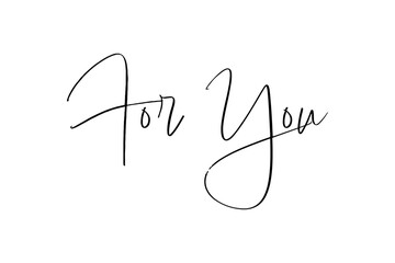 For You - 手書きの筆記体で書いたような、For You（あなたへ）のレタリング（カリグラフィー）

