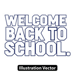 Welcome Back to School text in a blue athletic block font. Vector illustration for education.