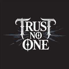 Trust no one gothic typography grunge distressed style dark streetwear text art vector illustration design
