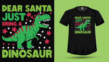 Dear Santa Just Bring a Dinosaur T-Shirt Design Vector, Cute Christmas Dino Graphic, Holiday Kids Shirt   © Vectography