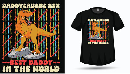 Daddysaurus Rex Best Daddy in the World T-Shirt Design Vector, Cool Dinosaur Dad Graphic, Father’s Day Gift Shirt

