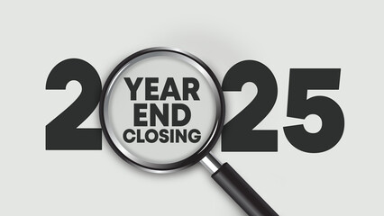 Minimalist graphic of bold black "2025" with a magnifying glass highlighting the word "year end closing" in the digits. Light gray background, symbolizing review, summary, and yearly reflection.