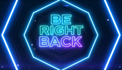 Be Right Back neon text in futuristic glowing style