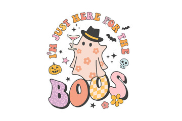 I’m Just Here for the Boos Cute Ghost Retro Halloween Sublimation Design