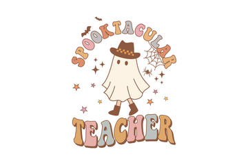 Spooktacular Teacher, Cute Ghost Retro Halloween Sublimation Design