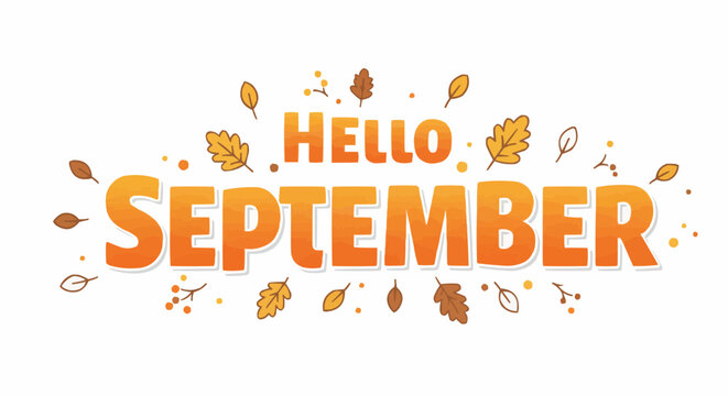 Hello September with colorful fall leaves, autumn season greeting. 