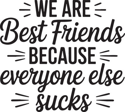 Humorous Best Friends Quote Art Print for Home Decor and Friendship Gifts
