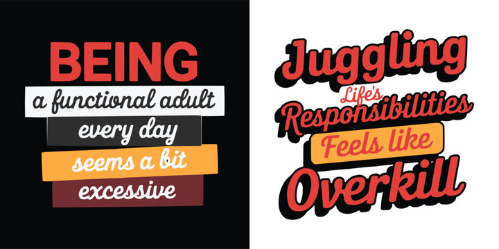 Funny adulting quotes typography being a functional adult juggling life responsibilities humorous graphic for apparel and t shirt design