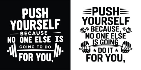 Motivational push yourself gym fitness quote with barbell weightlifting typography t shirt design illustration