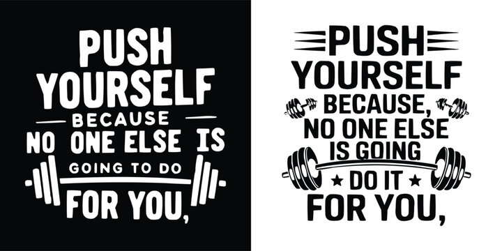 Motivational push yourself gym fitness quote with barbell weightlifting typography t shirt design illustration