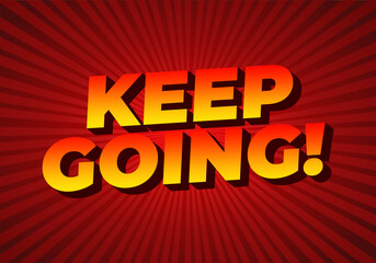 A motivational graphic featuring bold, stylized text that reads KEEP GOING!