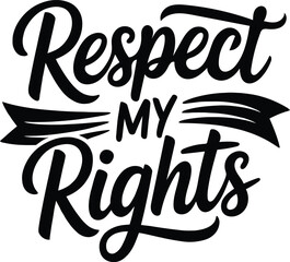Respect my Rights quote typography for protest and human rights activism.