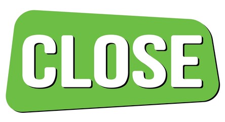 CLOSE text on green trapeze stamp sign.