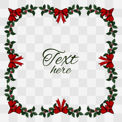 Christmas plant holly berries frame wreath. Winter seasonal decoration plant with green leaves. Xmas and New Year element collection 