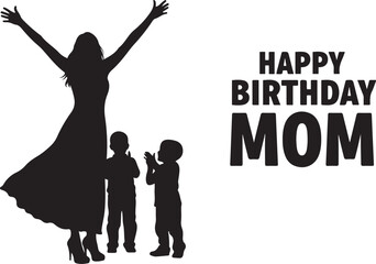 Happy Birthday Mom Silhouette Illustration. Editable Vector of Woman with Three Children, Family Celebration, and Festive Typography Design