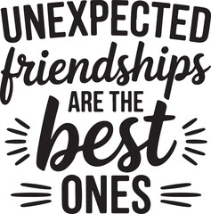 Unexpected Friendships Are The Best Ones Quote Vector Graphic Illustration