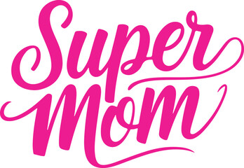 Super Mom Celebration Typography Silhouette