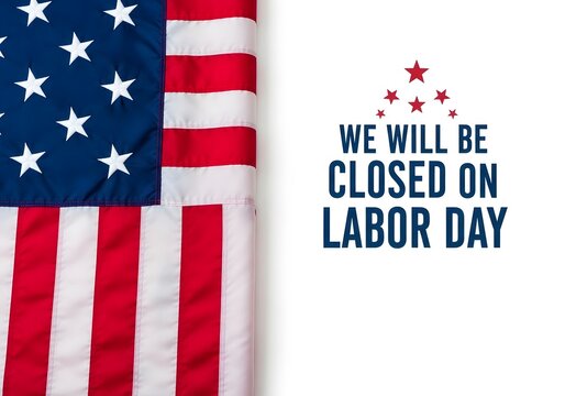 United states flag announcement we will be closed on labor day holiday