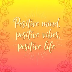 Positive mindset and motivation concept with inspirational quote for daily encouragement and mindfulness on floral background