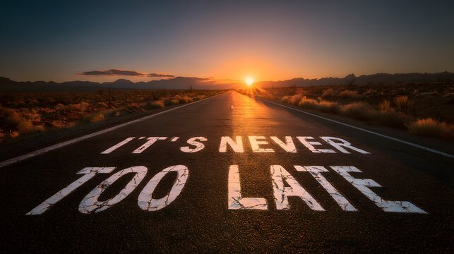 Its never too late a road stretching towards the sunset, symbolizing hope and new beginnings