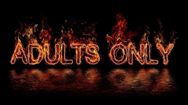 Adults Only - written in flame type - text blazes in flaming letters, with fiery age restricted, dark background; animated text graphics. Warning title sign. Widescreen 16:9