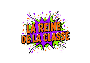 LA REINE DE LA CLASSE. Illustration de style bande dessin&eacute;e pop art. Explosion de couleur pour c&eacute;l&eacute;brer la r&eacute;ussite scolaire.