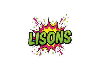 LISONS. Illustration de style bande dessinee pop art. Onomatopee pour la lecture, l'education et l'apprentissage. Texte vert sur fond d'explosion.