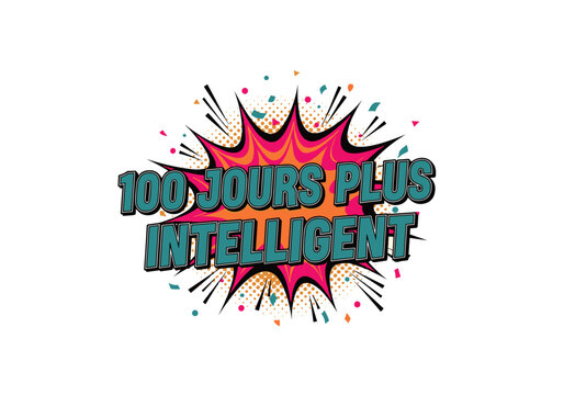 100 JOURS PLUS INTELLIGENT. Illustration de style bande dessinee pour la celebration des 100 jours d'ecole. Texte pop art avec explosion et confettis.