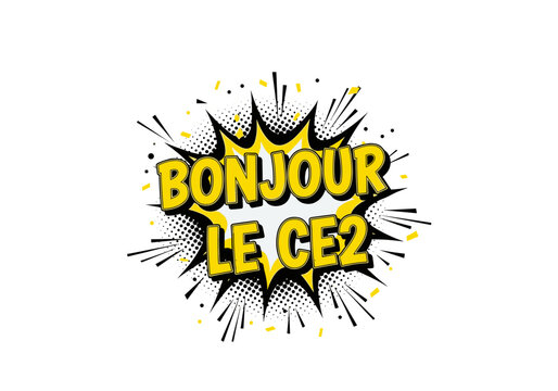 BONJOUR LE CE2. Illustration de style bande dessinee pour la rentree des classes. Message de bienvenue pour les eleves de primaire.