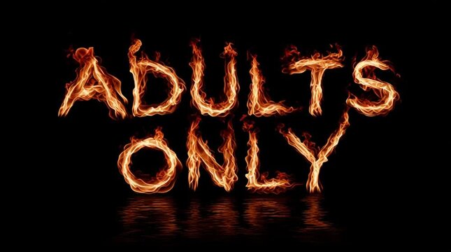 Adults Only - written in flame type - text blazes in flaming letters, with fiery age restricted, dark background; animated text graphics. Warning title sign. Widescreen 16:9