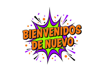 Obraz premium BIENVENIDOS DE NUEVO. Ilustracion de saludo en estilo comic pop art. Letrero de bienvenida sobre fondo transparente.