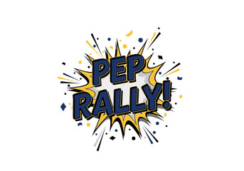 Pep Rally! Comic book style pop art illustration with explosion bubble for school spirit, sports events, and celebration announcements.