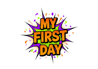 My First Day. Comic book style text effect for a new beginning or milestone celebration. Pop art vector illustration.