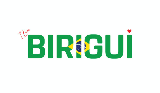 I Love Birigui, Typographic Design of I Love Birigui on a black background, Flag Typography of Birigui with heart, Vector design of I Love Brazil