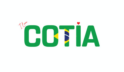 I Love Cotia, Typographic Design of I Love Cotia on a black background, Flag Typography of Cotia with heart, Vector design of I Love Brazil