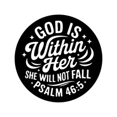 God Is Within Her She Will Not Fall Psalm 46:5. Vector Design Isolated on White Background