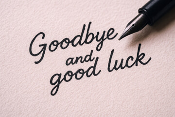 Obraz premium Goodbye and good luck create hopeful new beginning with pen writing on textured paper expressing emotion and transition