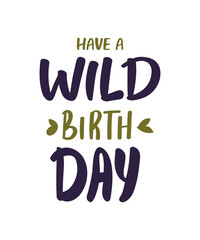 "Wild Birthday" greeting text. Handwritten lettering, vector illustration