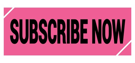 SUBSCRIBE NOW text on pink-black grungy stamp sign.