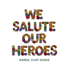 Kargil Vijay Diwas Tribute: "We Salute Our Heroes" Floral Typography Design for Indian Remembrance