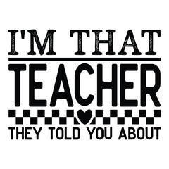 I'm that teacher they told you about