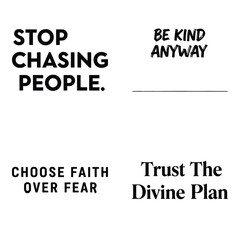 Obraz premium Art of collection of motivational quotes and sayings, including stop chasing people, be kind anyway, choose faith over fear, and trust the divine plan, isolated on white background