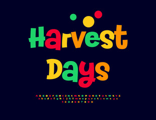 Vector Joyful banner Harvest Days. Funny Holiday Font. Colorful Alphabet Letters and Numbers set.