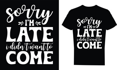 Title: Sorry I’m Late I Didn’t Want to Come Shirt - Funny Introvert Sarcastic Graphic Tee Gift
