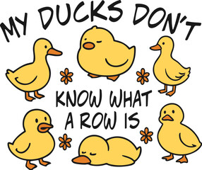 my ducks dont know what a row is svg, ducks not in a row svg