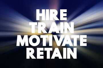 Hire, Train, Motivate, Retain - refers to a comprehensive strategy in human resources management...